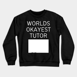 World okayest tutor Crewneck Sweatshirt